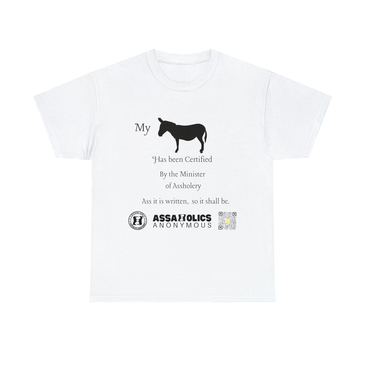 My Ass Has Been Certified By the Minister of Assholery Tee