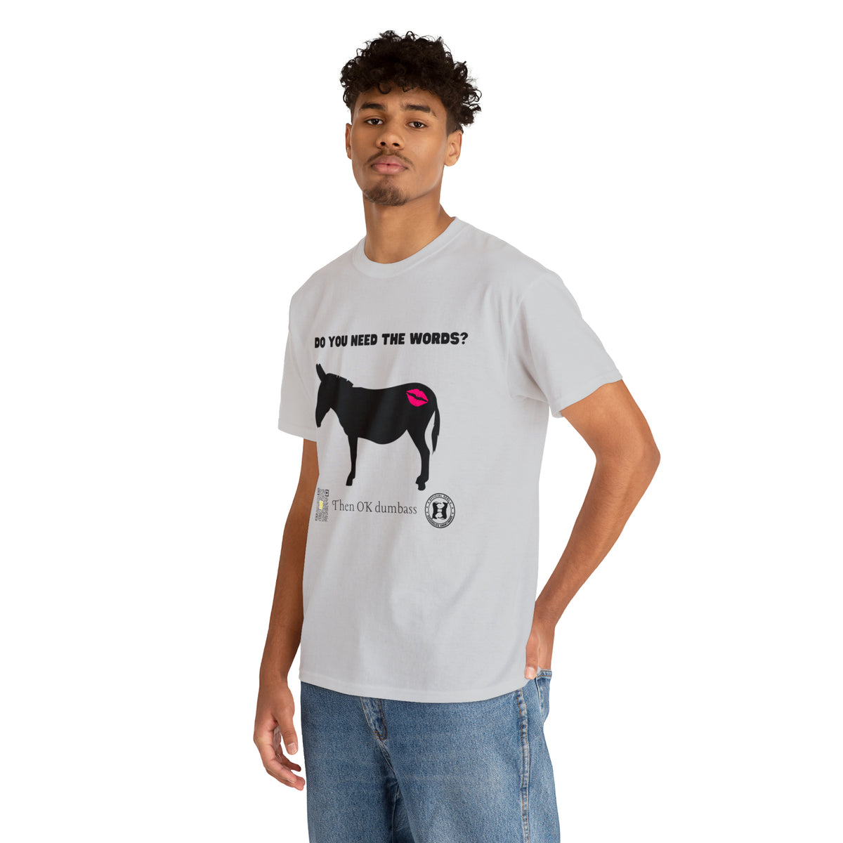 Do You Really Need the Words Dumbass Tee