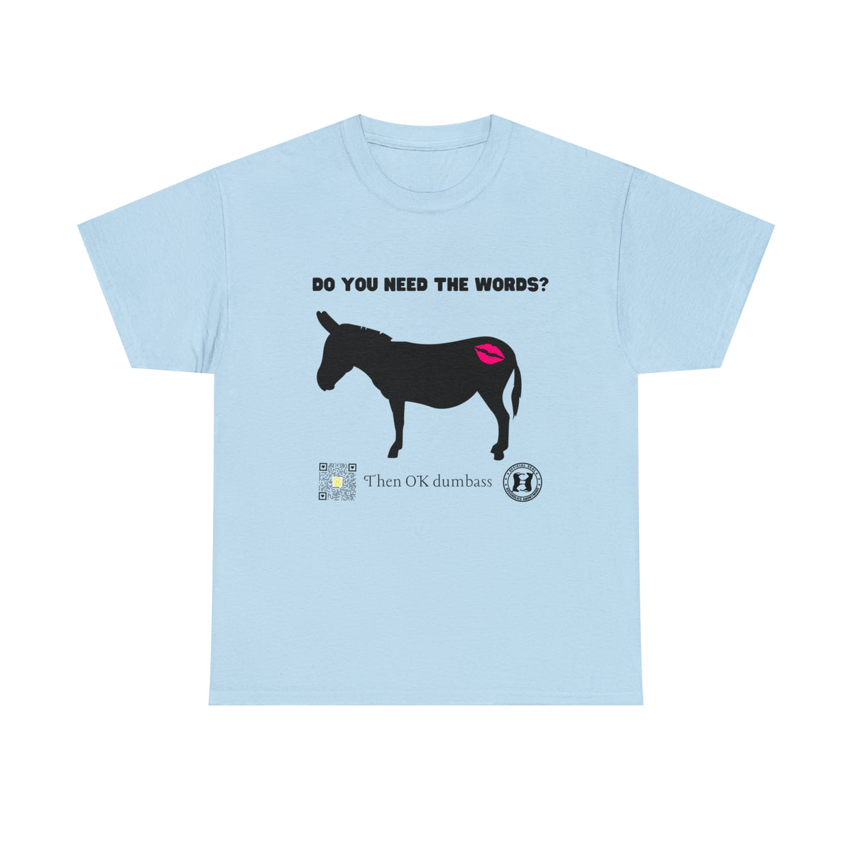 Do You Really Need the Words Dumbass Tee