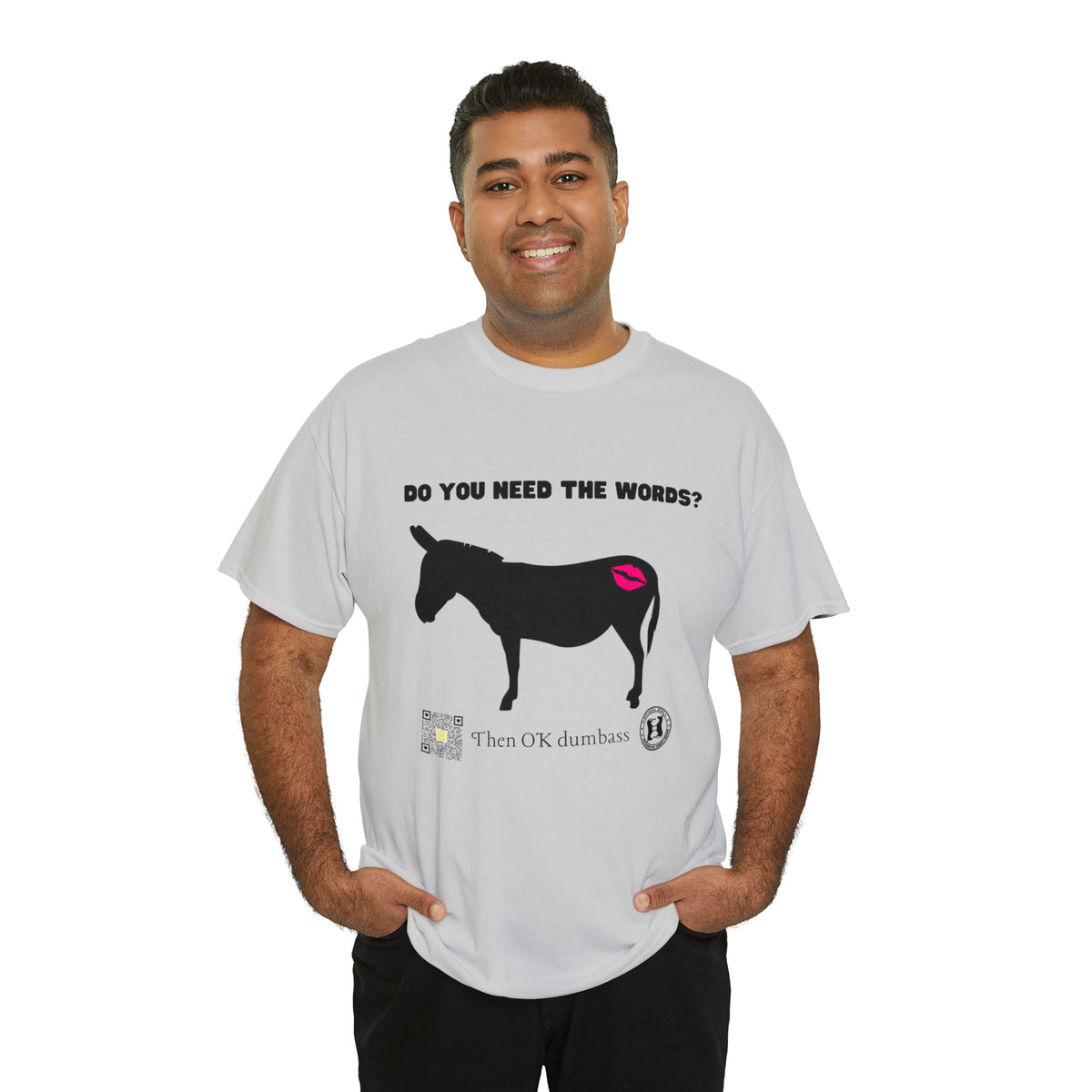 Do You Really Need the Words Dumbass Tee