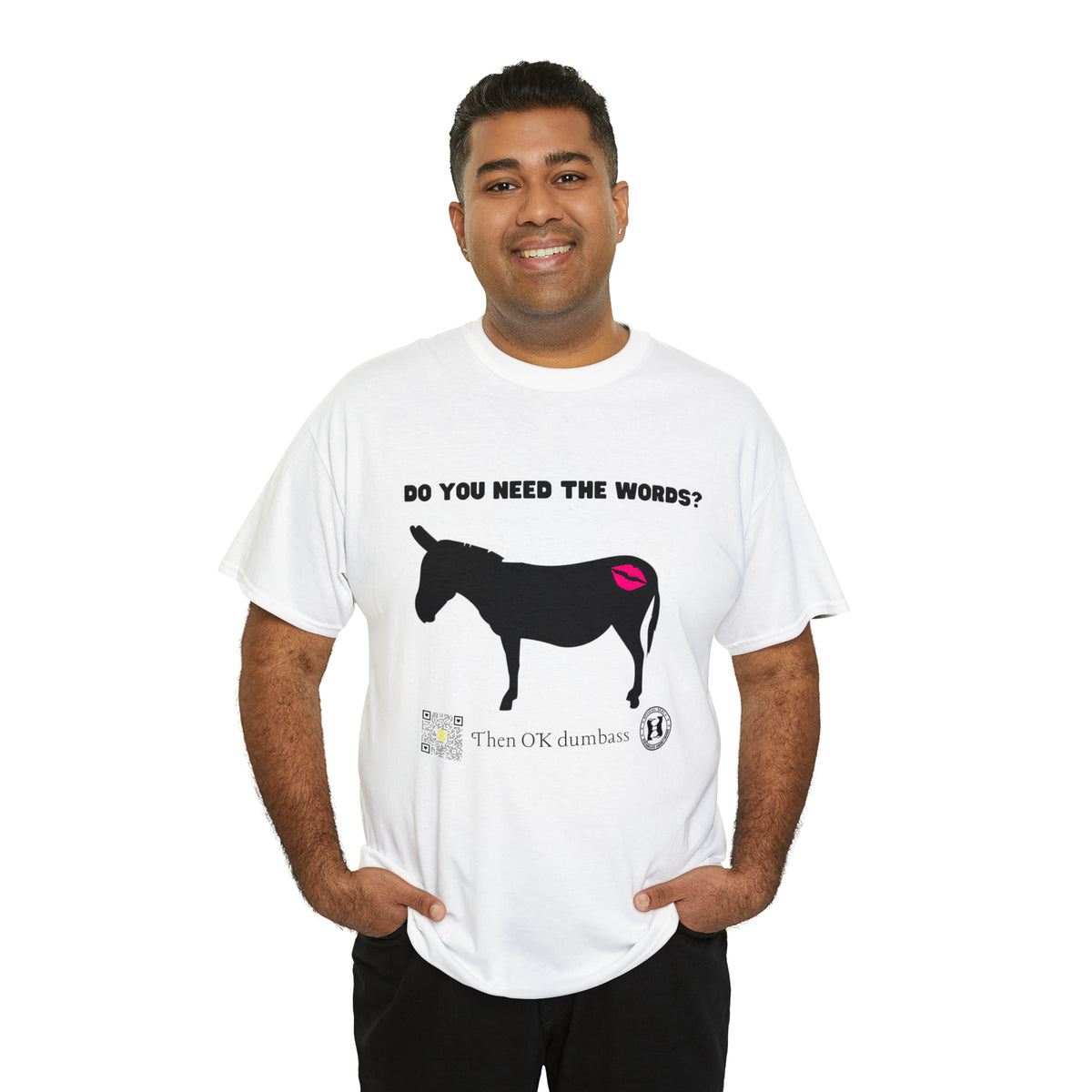 Do You Really Need the Words Dumbass Tee