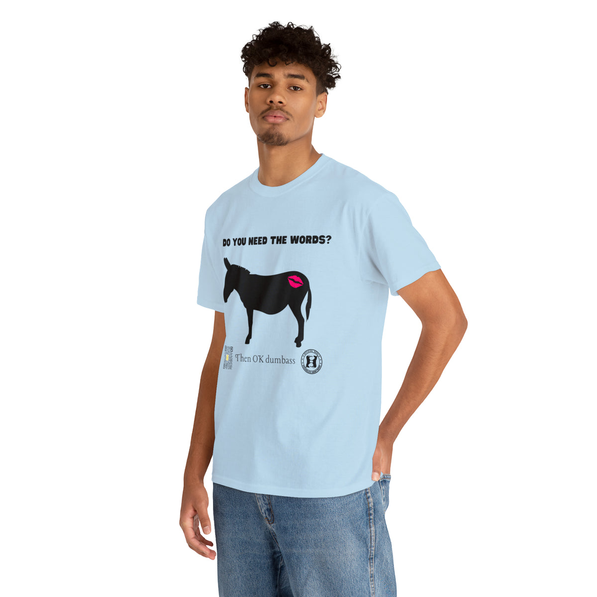 Do You Really Need the Words Dumbass Tee