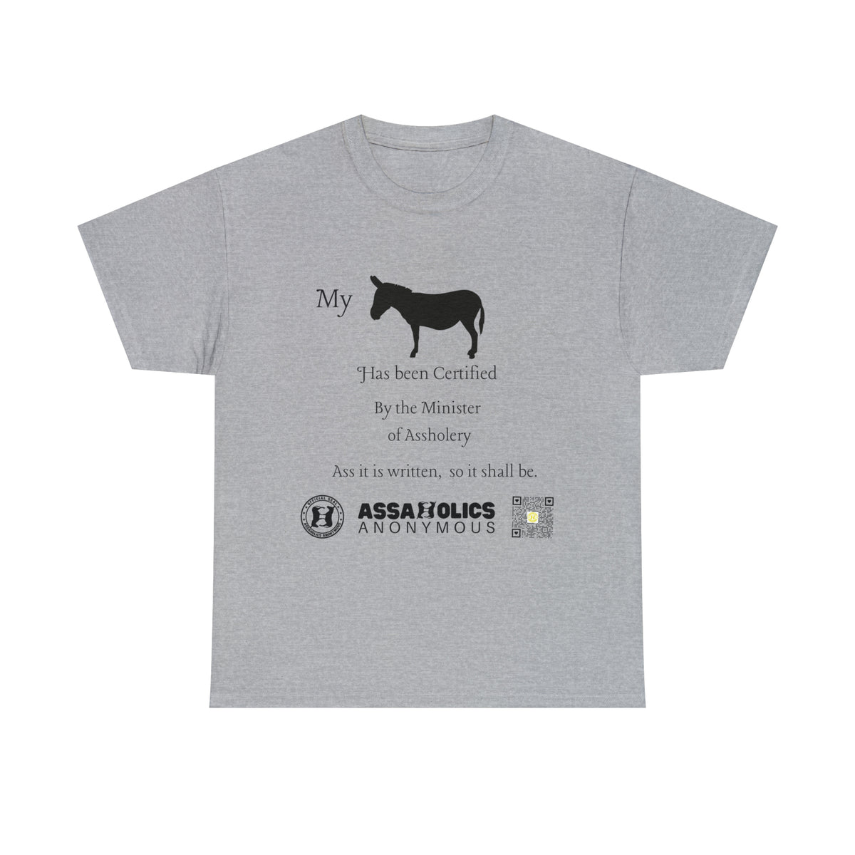 My Ass Has Been Certified By the Minister of Assholery Tee