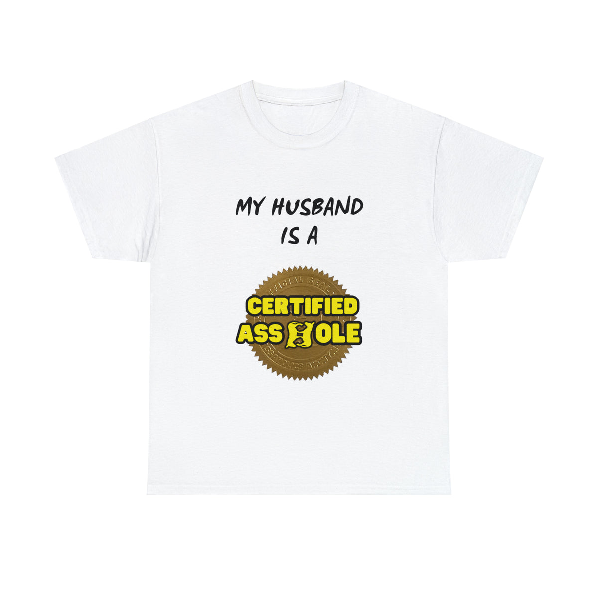 My Husband is a Certified Asshole Tee (Pairs with &quot;I Am the Husband&quot; Tee)