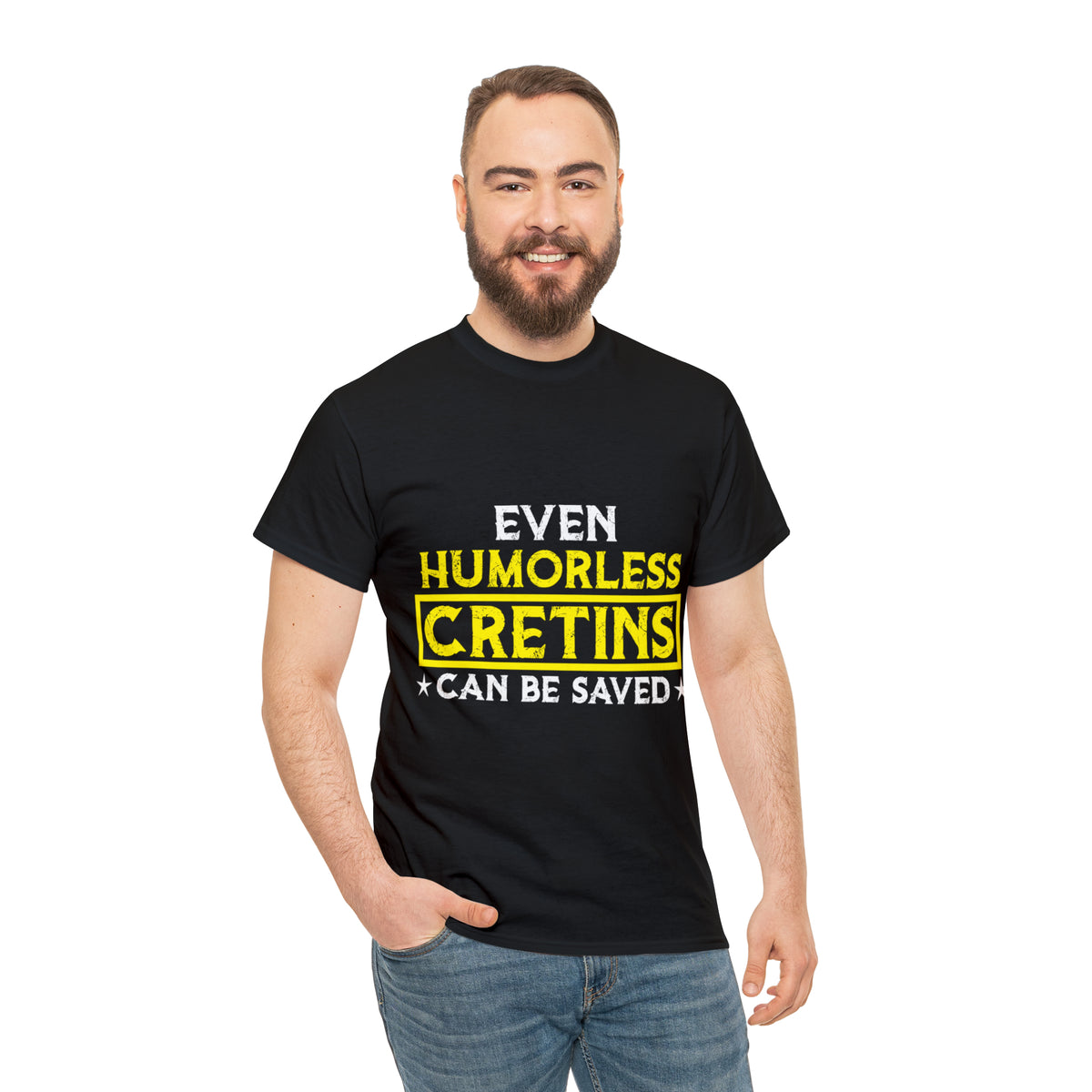 Even Humorless Cretins Can Be Saved Tee