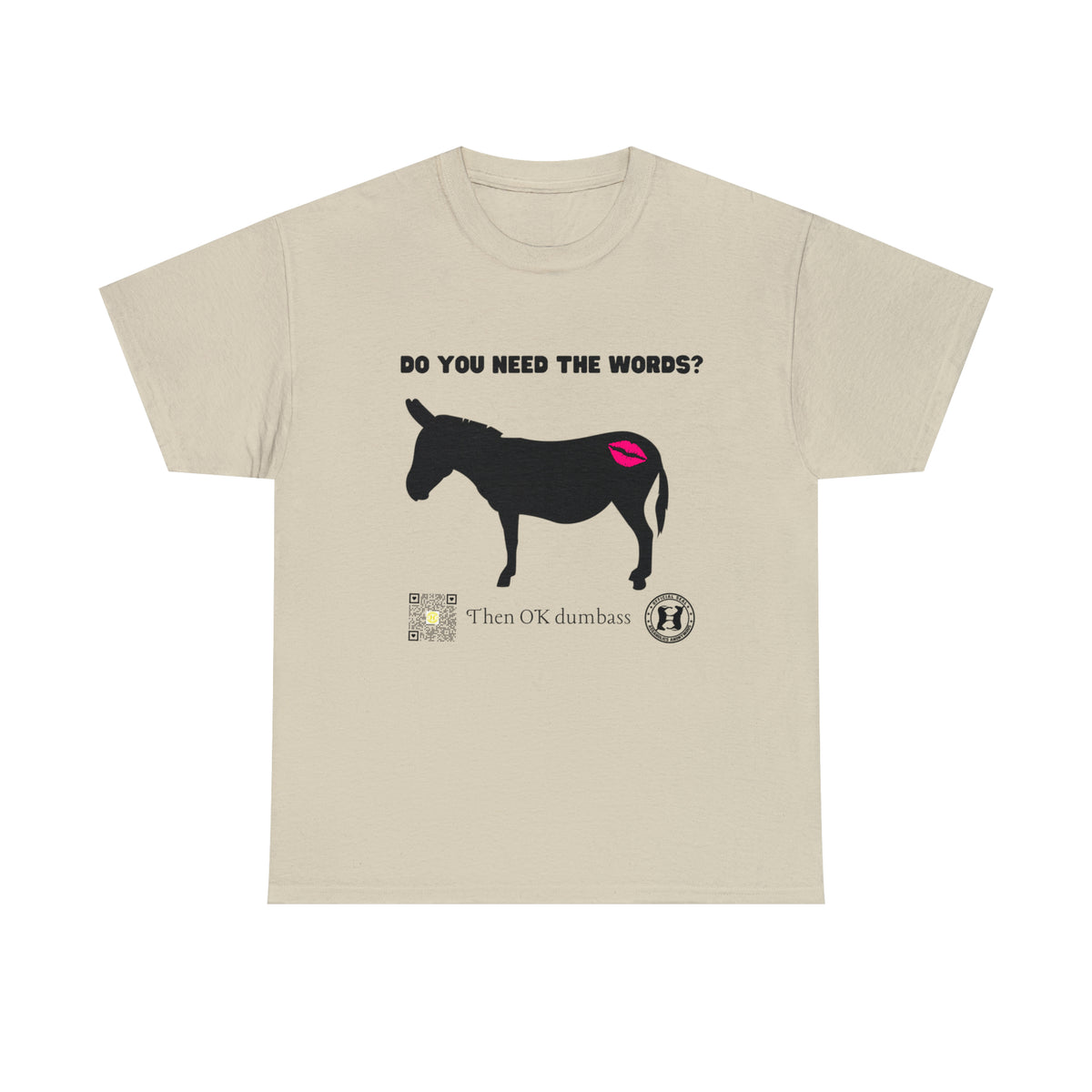 Do You Really Need the Words Dumbass Tee