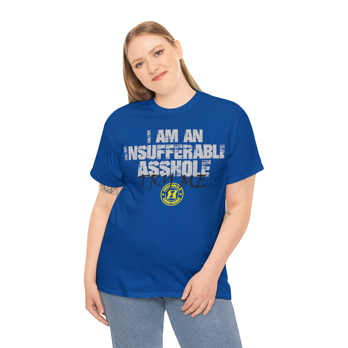 I Am an Insufferable Asshole - Try Me Tee