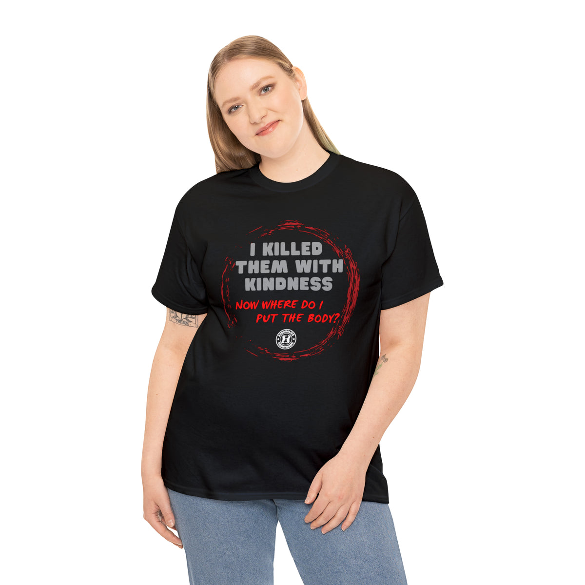 I killed them with Kindness Tee