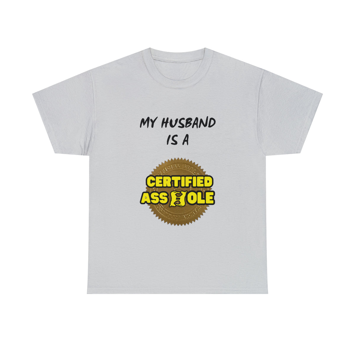 My Husband is a Certified Asshole Tee (Pairs with &quot;I Am the Husband&quot; Tee)