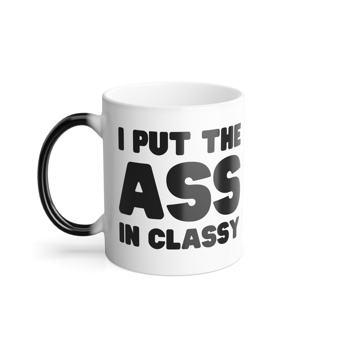 I Put the Ass in Classy - Magic Reveal Mug