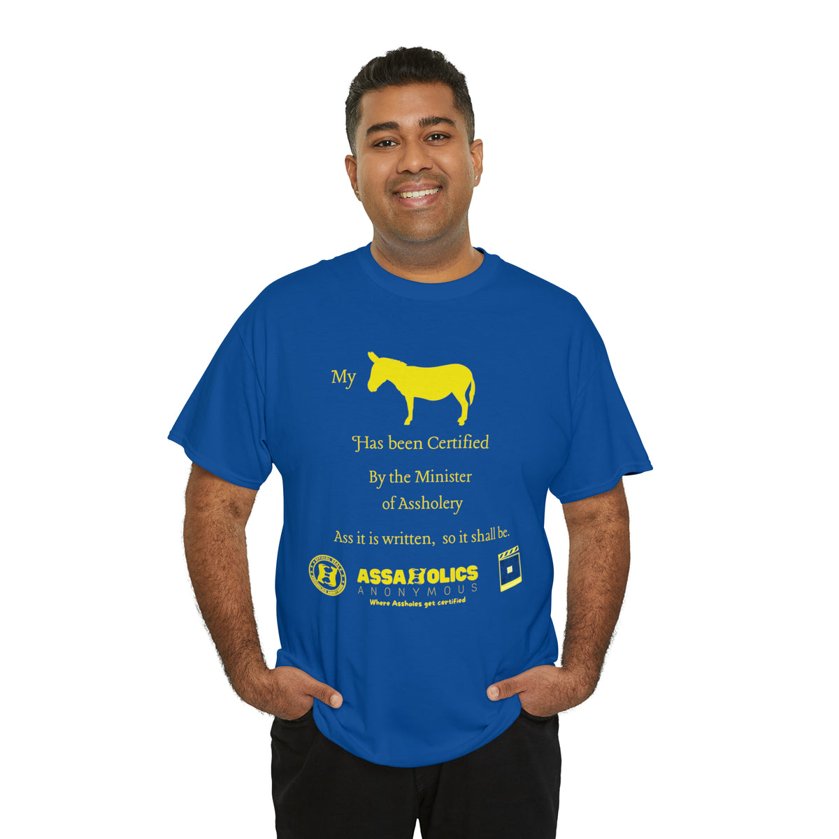 My Ass Has Been Certified By the Minister of Assholery Tee