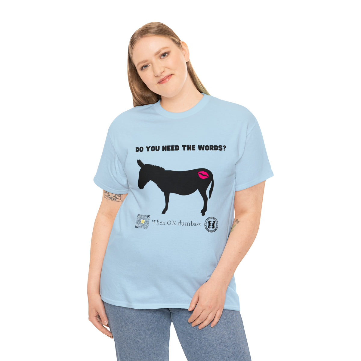 Do You Really Need the Words Dumbass Tee