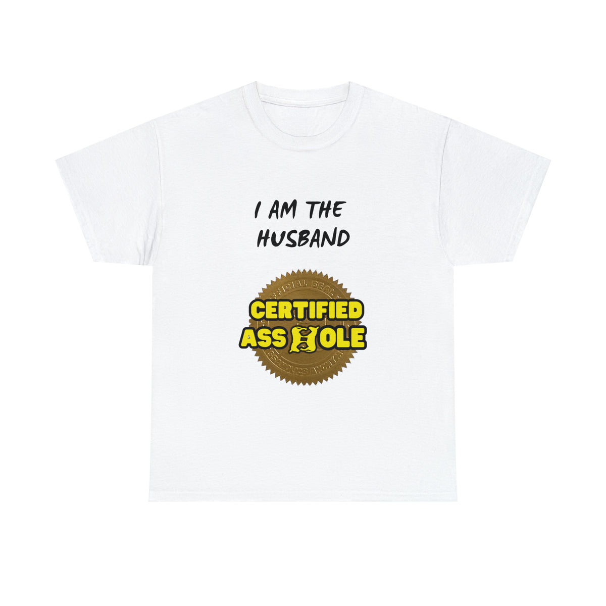 I am the Husband Certified Asshole Tee