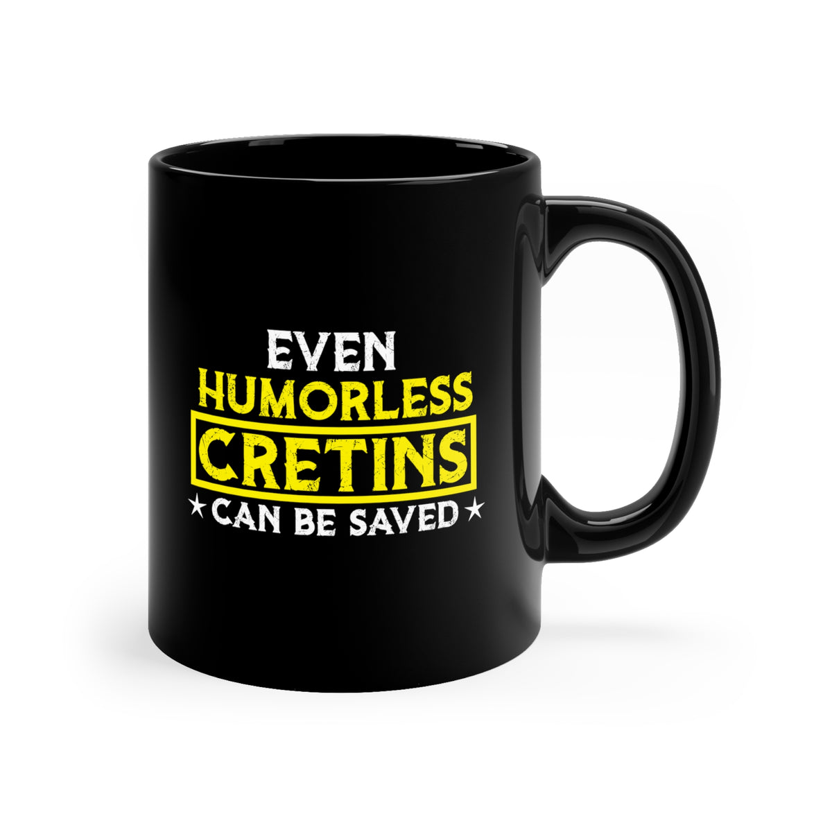 Even Humorless Cretins Can Be Saved Mug