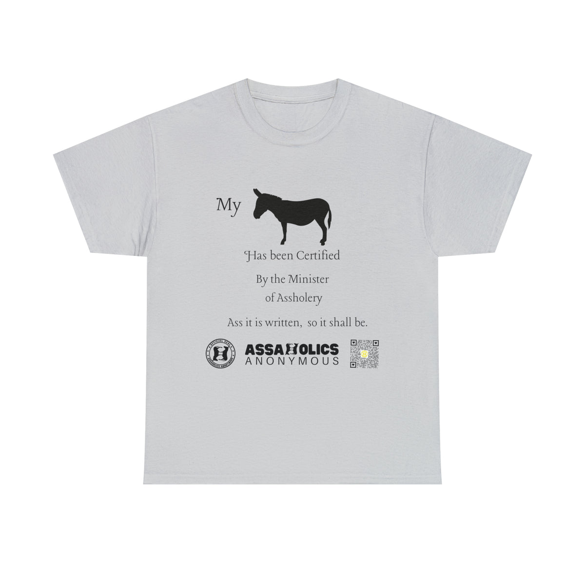 My Ass Has Been Certified By the Minister of Assholery Tee