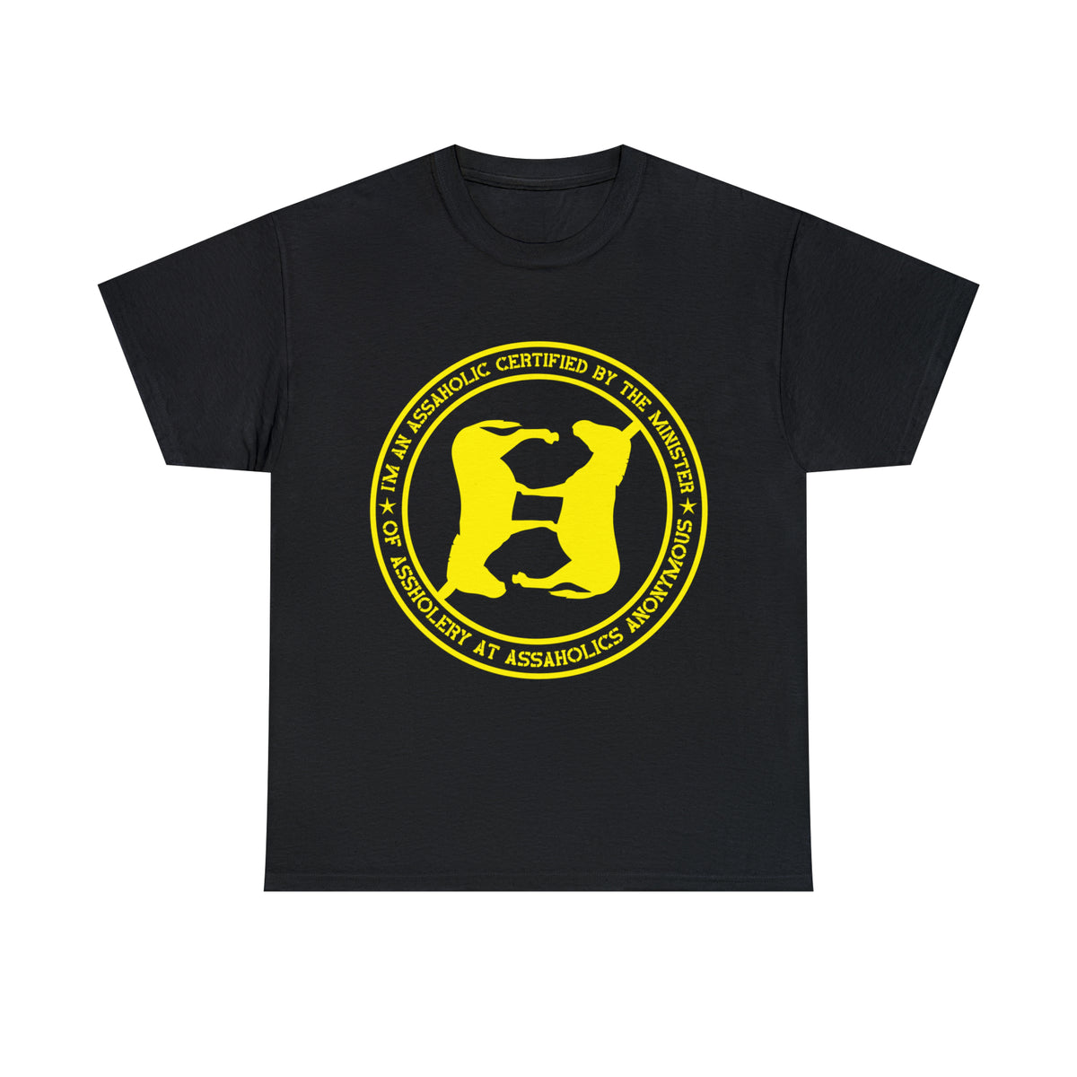 I'm an Assaholic Certified By the Minister of Assholery  Tee