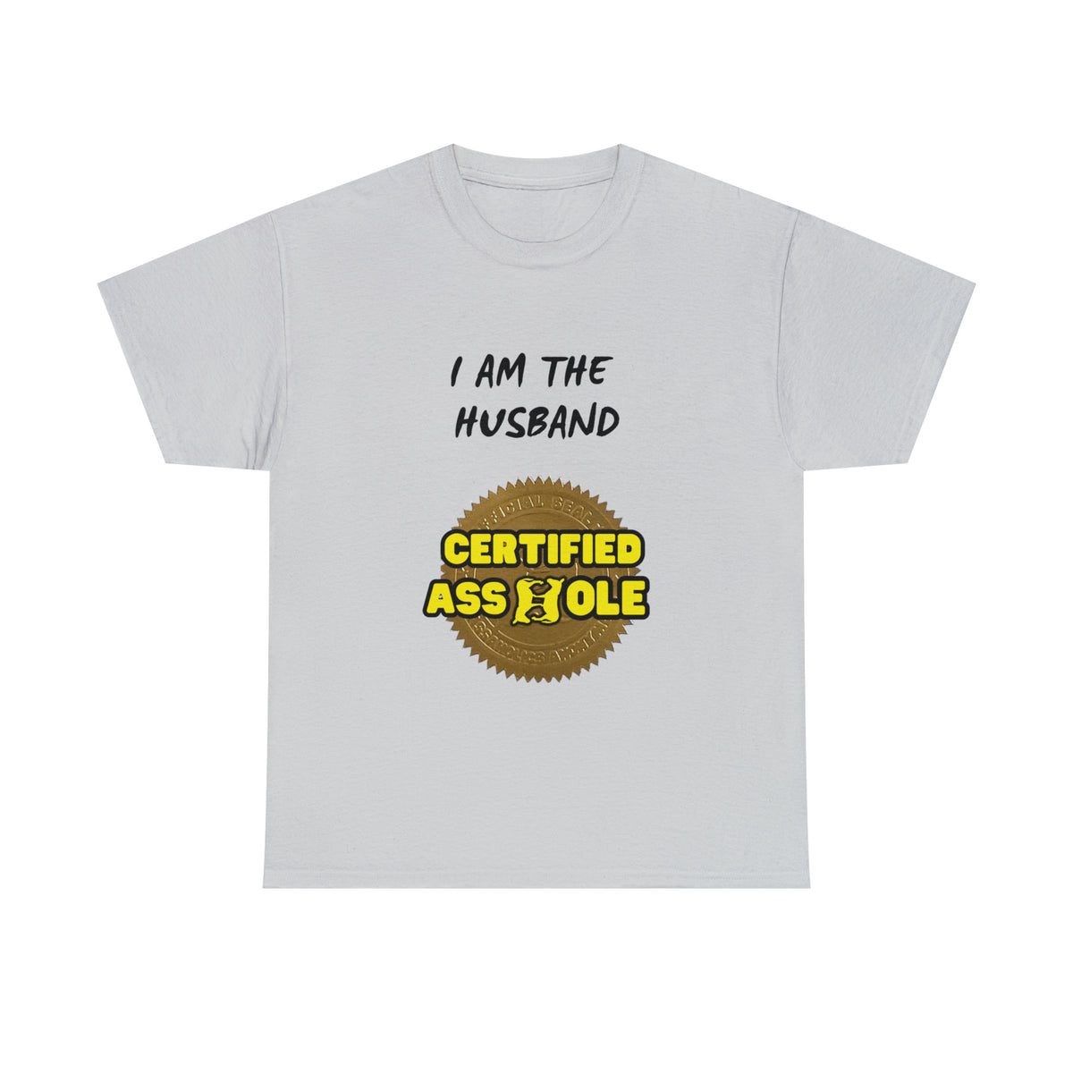 I am the Husband Certified Asshole Tee