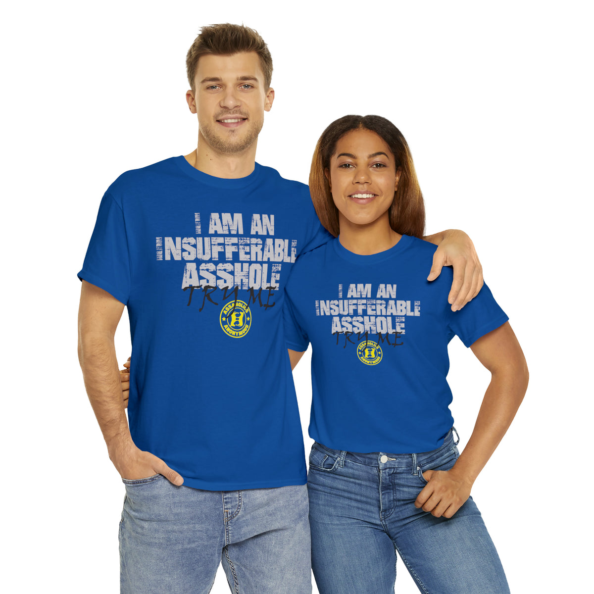 I Am an Insufferable Asshole - Try Me Tee