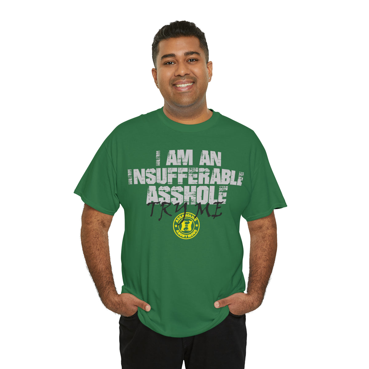 I Am an Insufferable Asshole - Try Me Tee