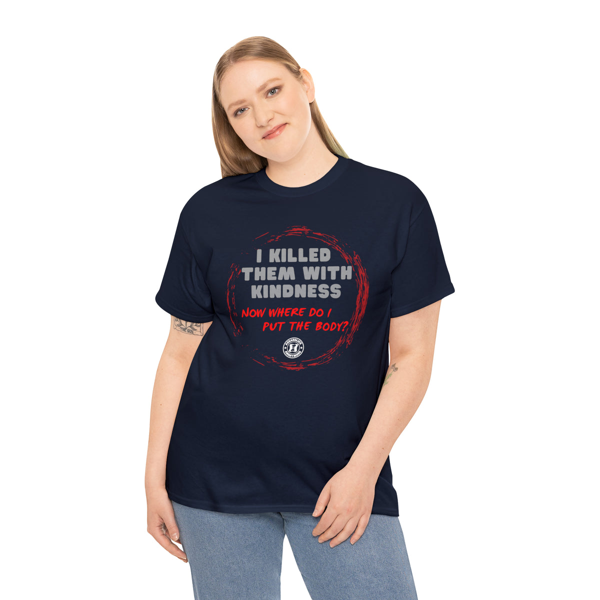 I killed them with Kindness Tee