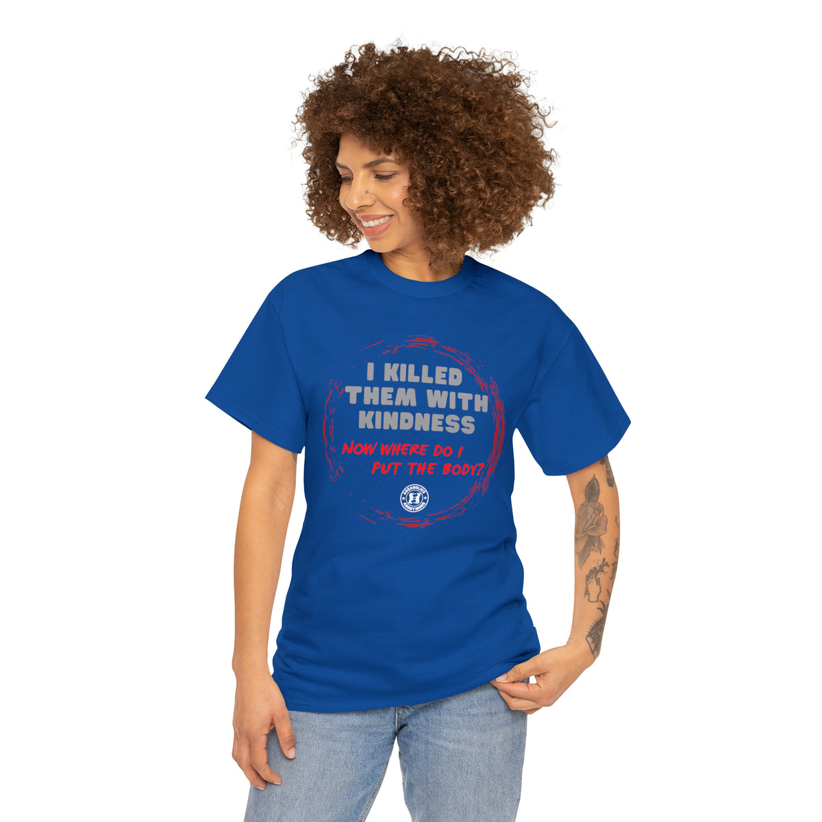 I killed them with Kindness Tee