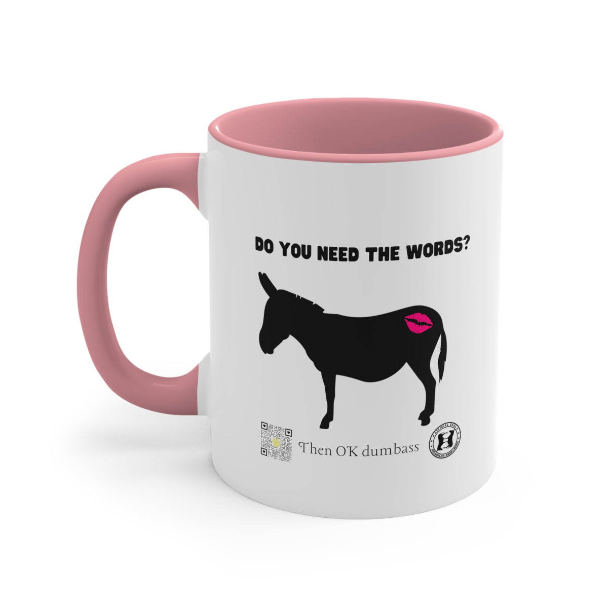 Kiss My Donkey Mug (Pt. 4 - Then Ok Dumbass)