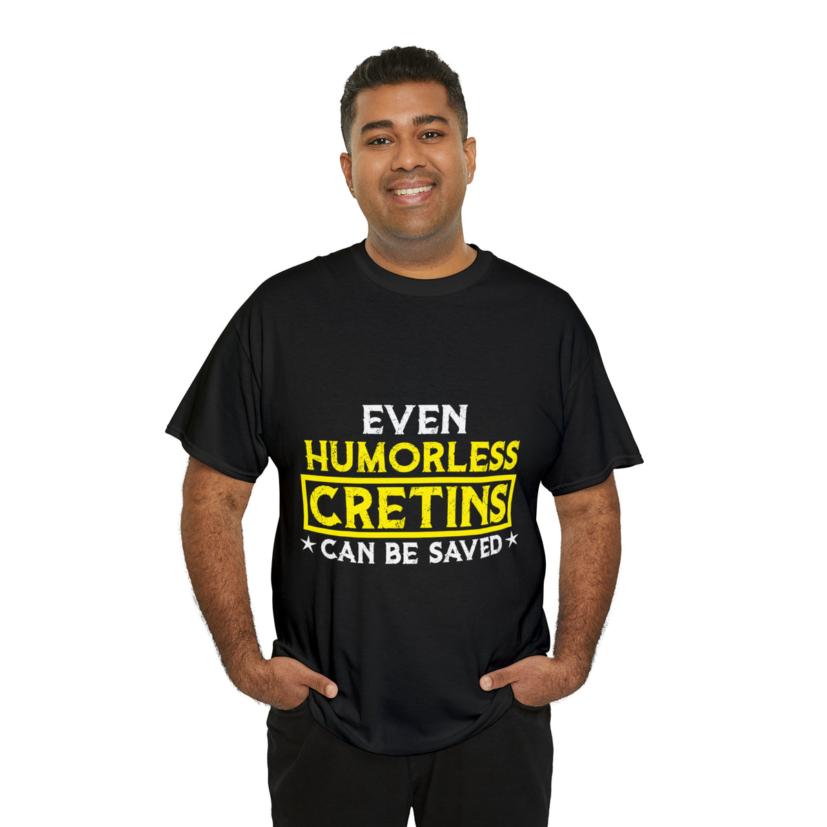 Even Humorless Cretins Can Be Saved Tee