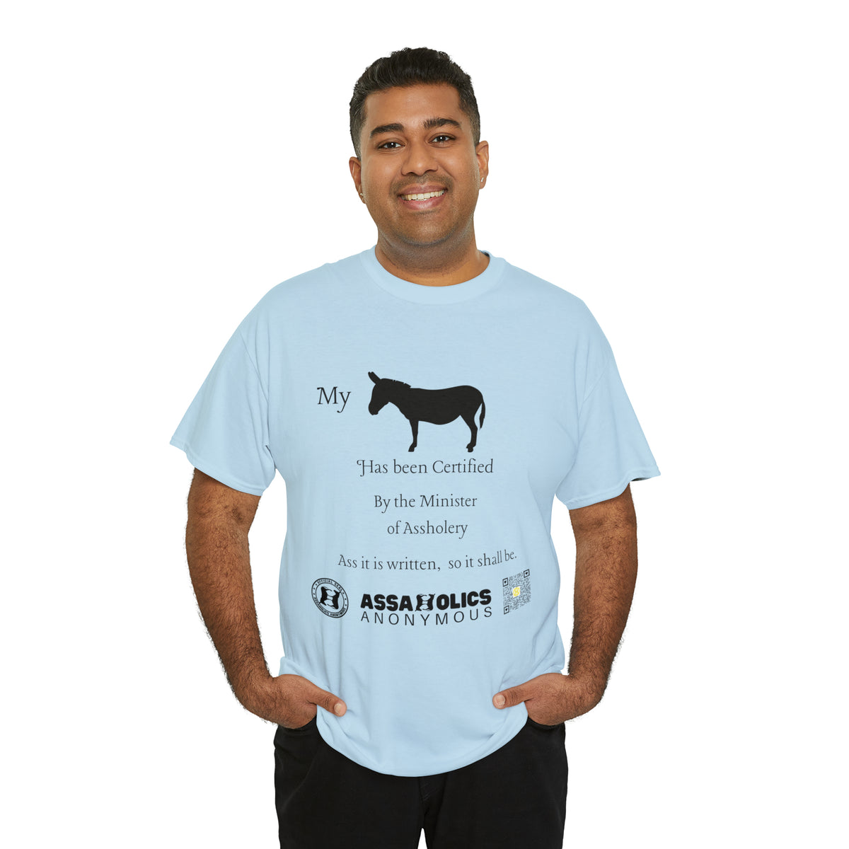 My Ass Has Been Certified By the Minister of Assholery Tee