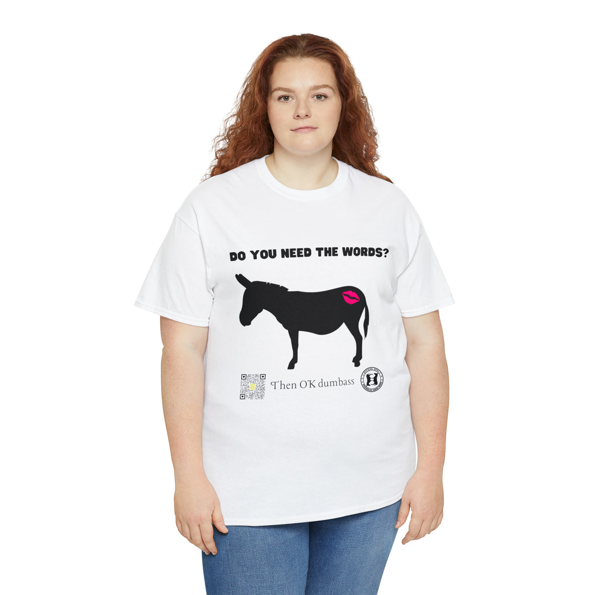 Do You Really Need the Words Dumbass Tee