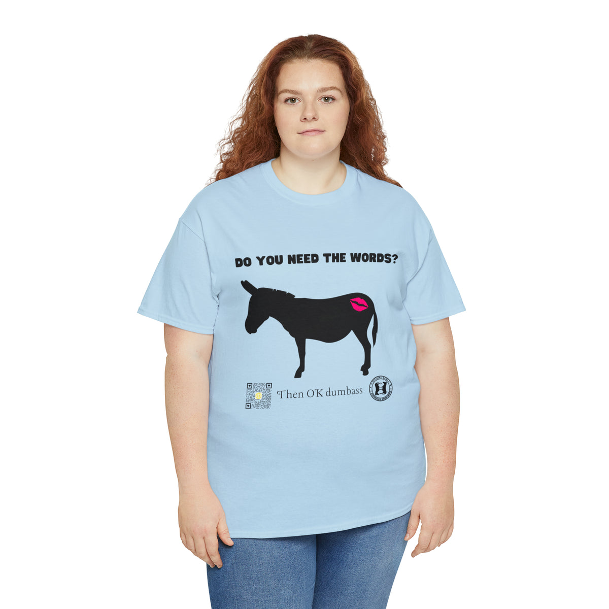 Do You Really Need the Words Dumbass Tee