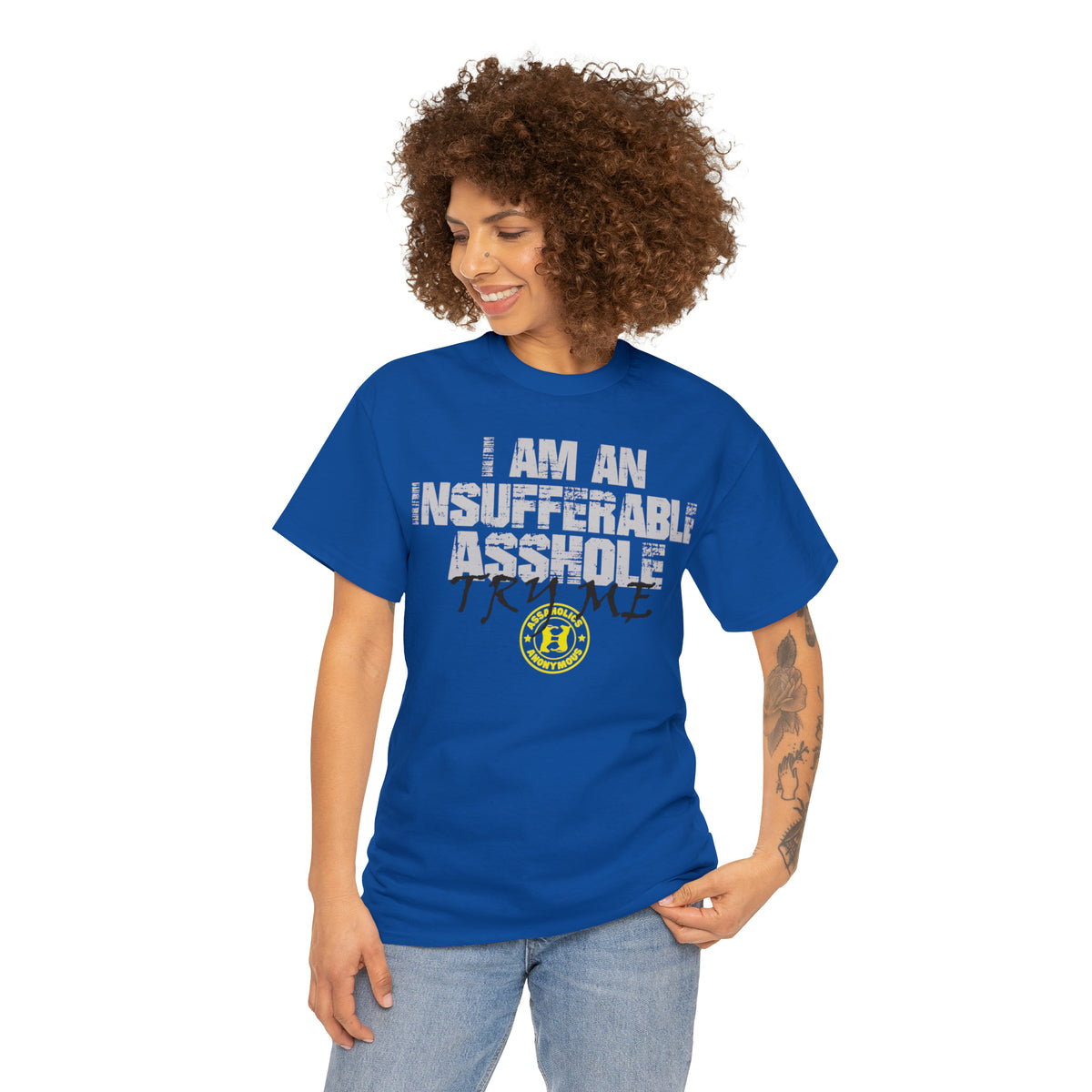 I Am an Insufferable Asshole - Try Me Tee