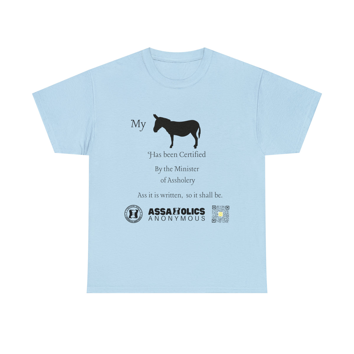 My Ass Has Been Certified By the Minister of Assholery Tee