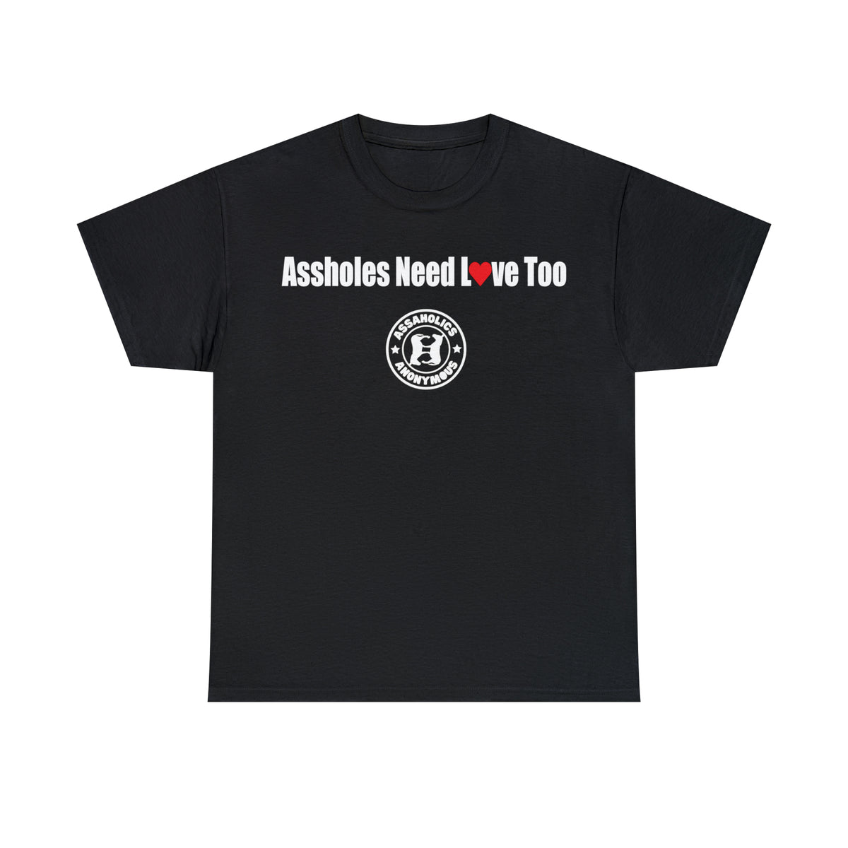 Men&#39;s &quot;Assholes Need Love Too&quot; Heavy Cotton Tee