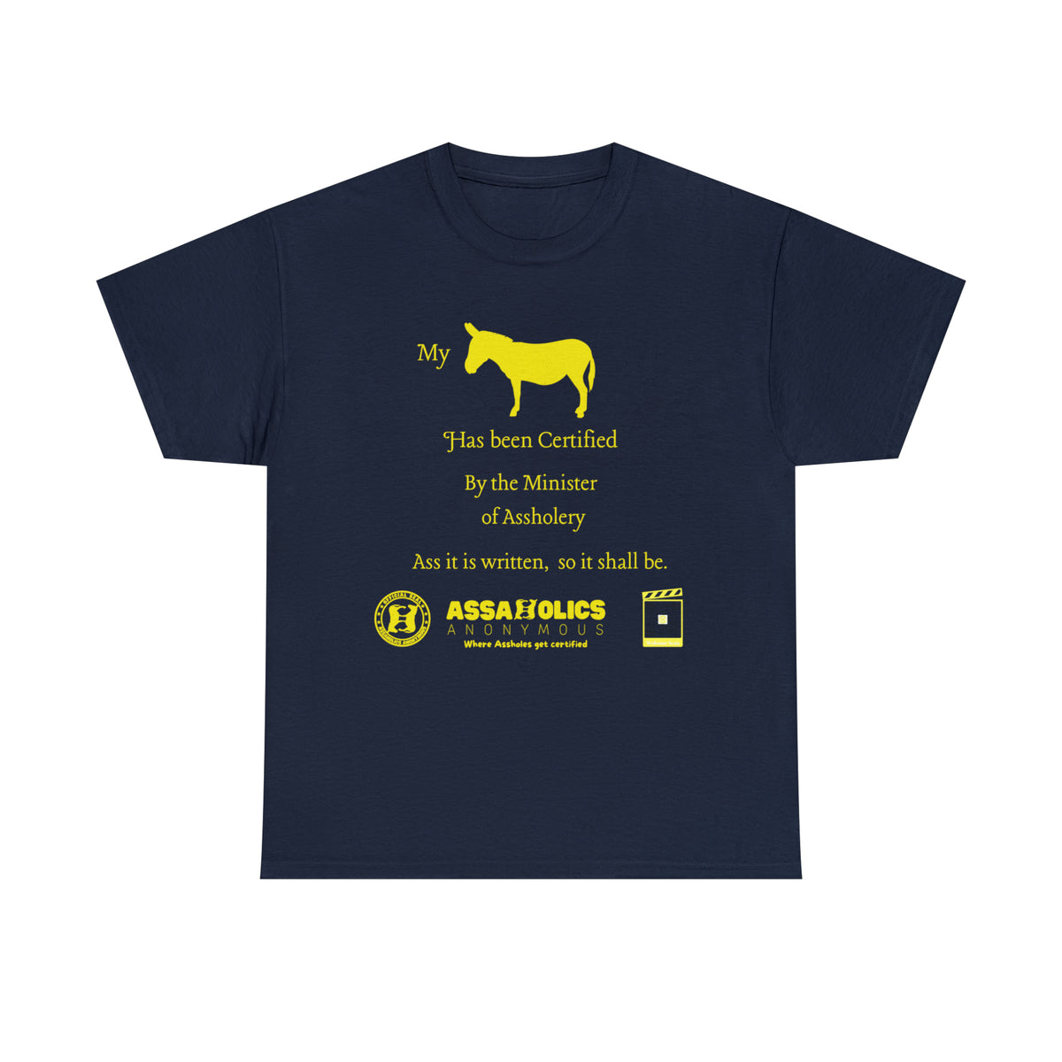 My Ass Has Been Certified By the Minister of Assholery Tee