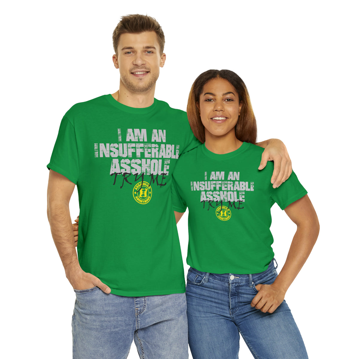 I Am an Insufferable Asshole - Try Me Tee