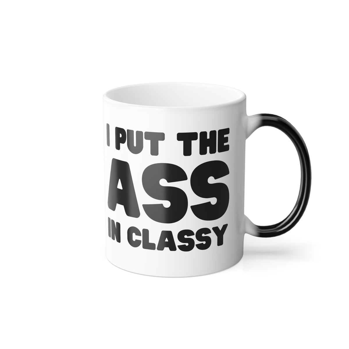 I Put the Ass in Classy - Magic Reveal Mug