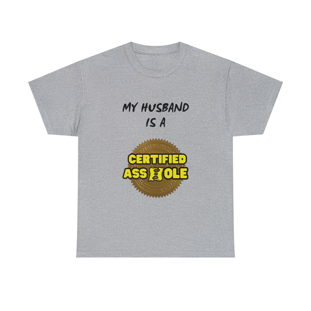 My Husband is a Certified Asshole Tee (Pairs with &quot;I Am the Husband&quot; Tee)