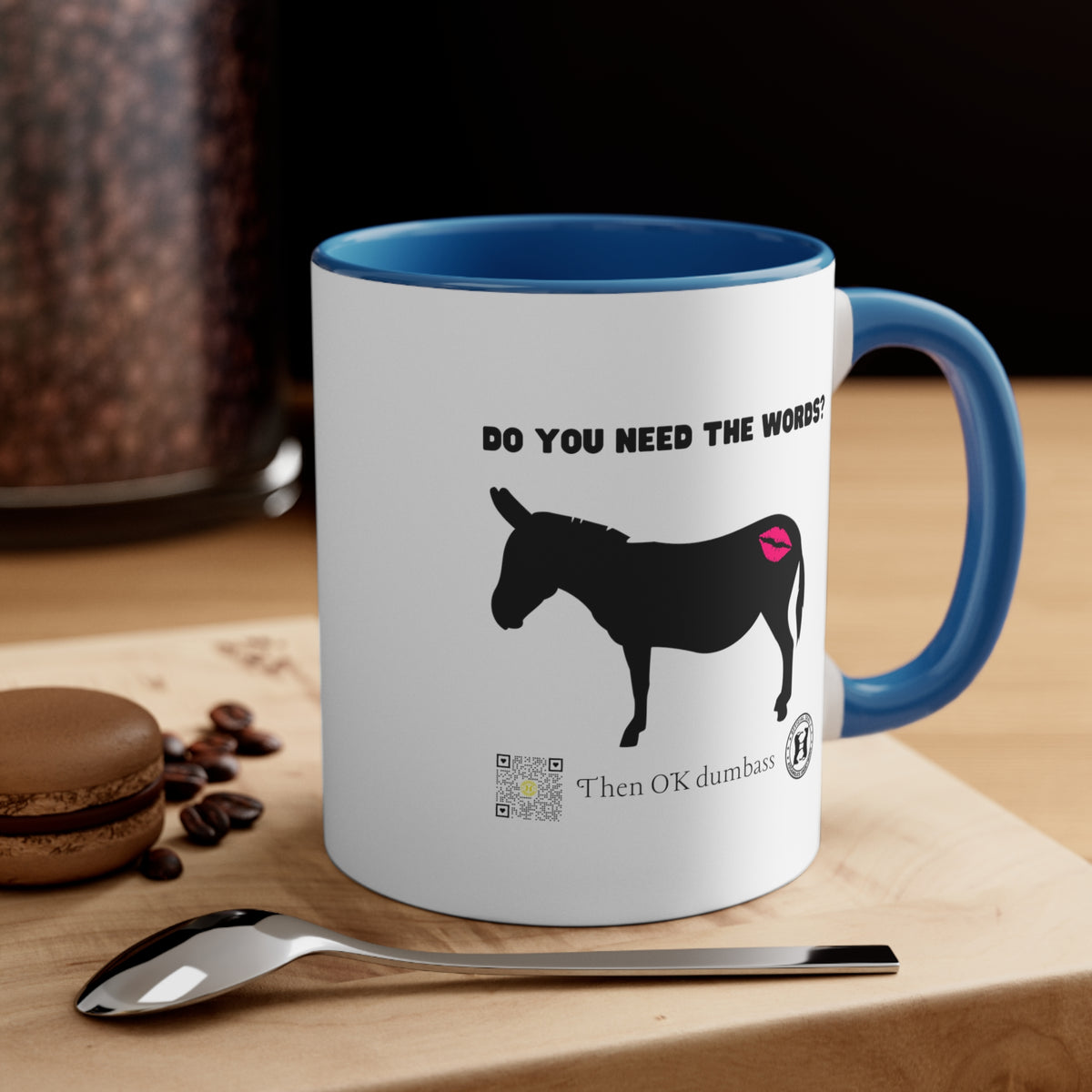 Kiss My Donkey Mug (Pt. 4 - Then Ok Dumbass)