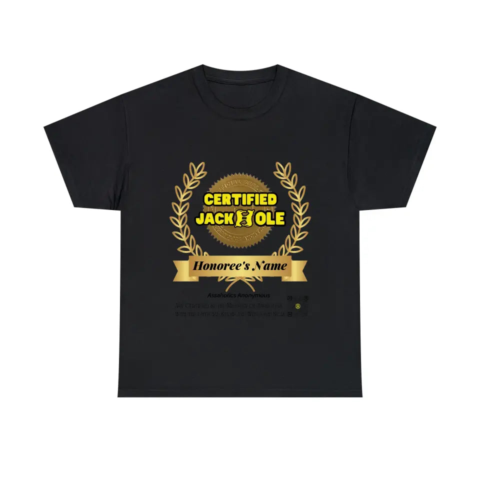Your Name and Photo on the Tee or Hoodie Jackhole Certified by the Minister of Assholery