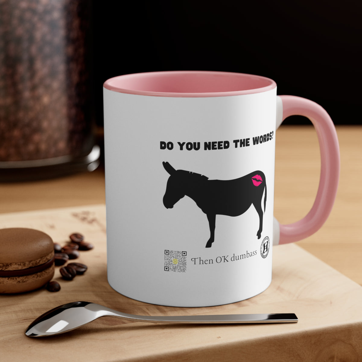 Kiss My Donkey Mug (Pt. 4 - Then Ok Dumbass)