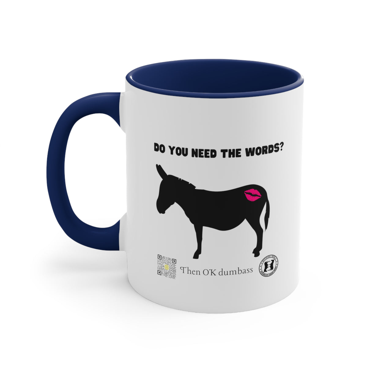 Kiss My Donkey Mug (Pt. 4 - Then Ok Dumbass)