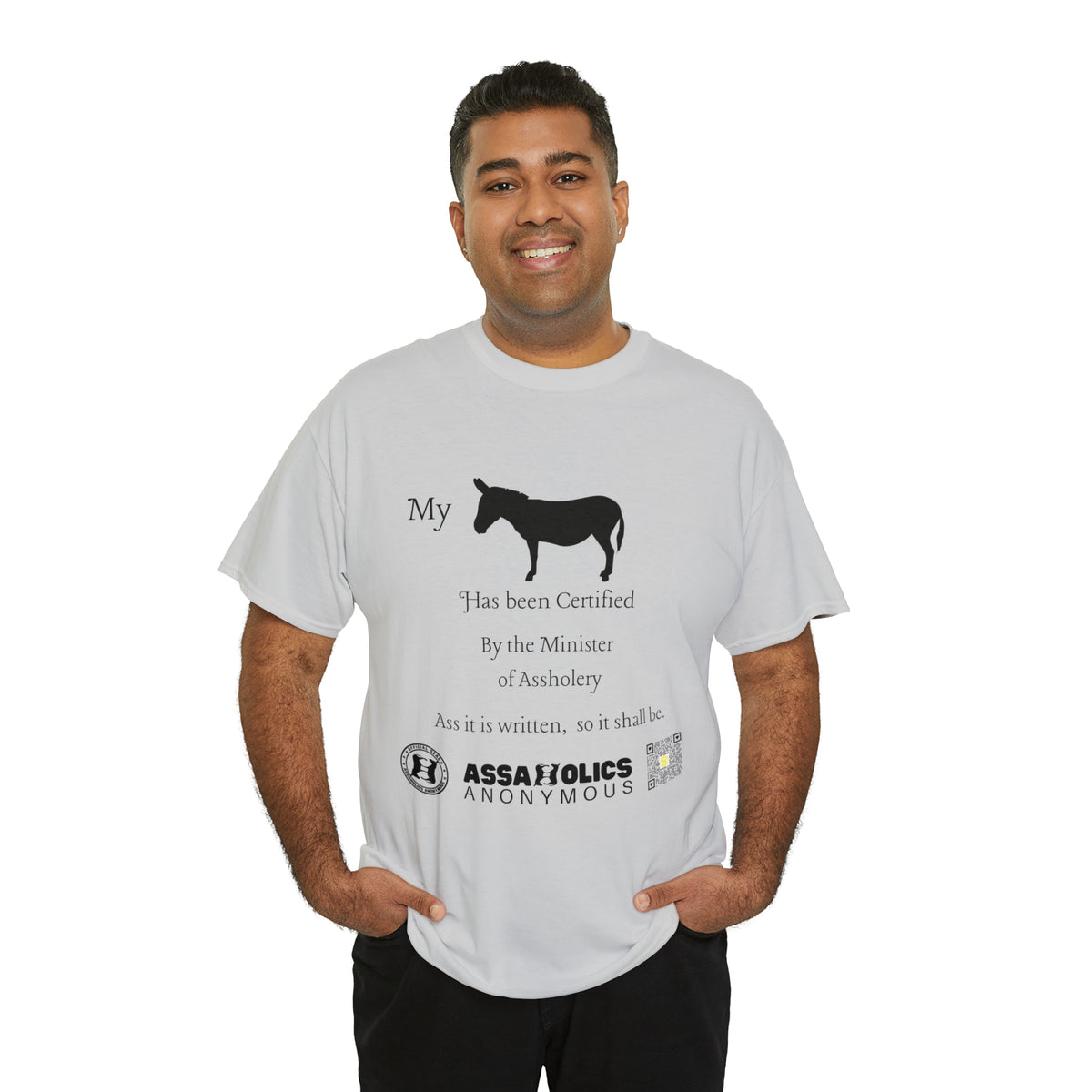 My Ass Has Been Certified By the Minister of Assholery Tee