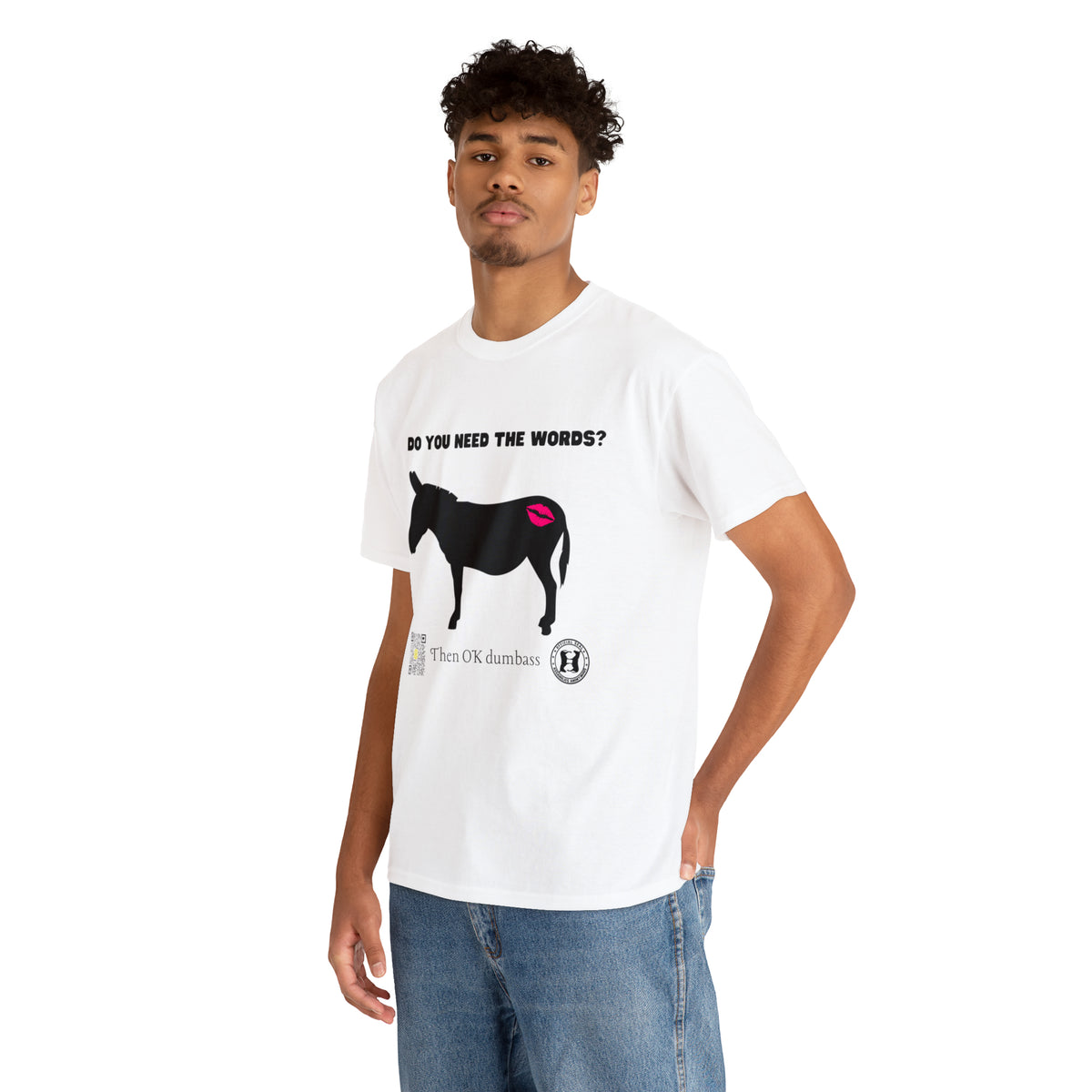 Do You Really Need the Words Dumbass Tee