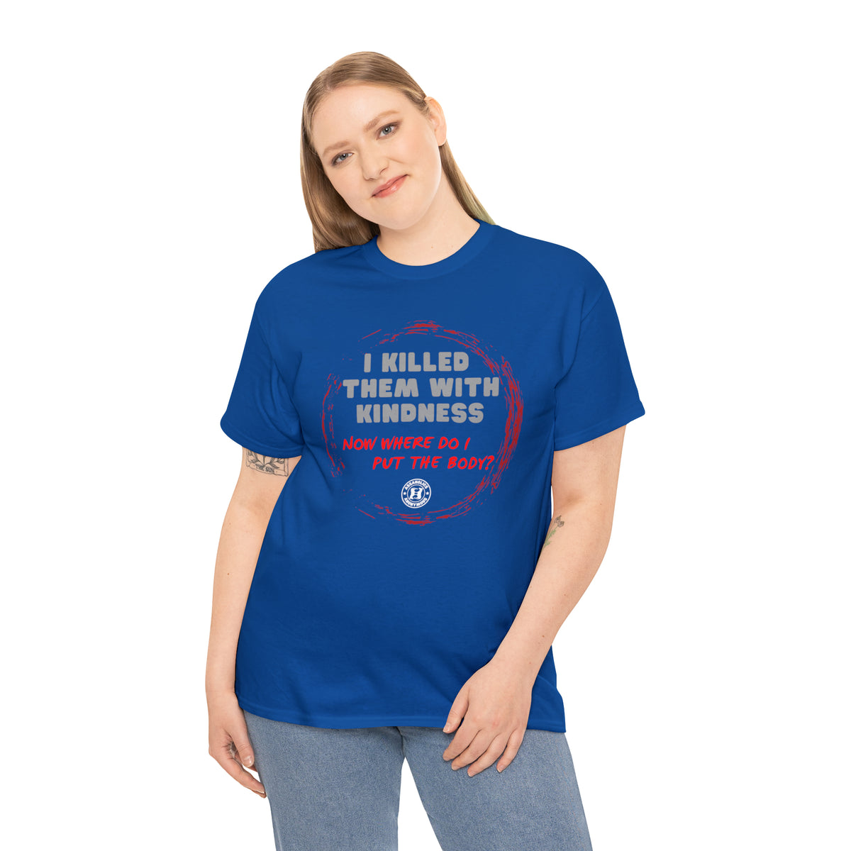 I killed them with Kindness Tee