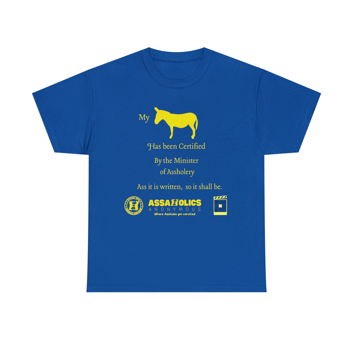 My Ass Has Been Certified By the Minister of Assholery Tee