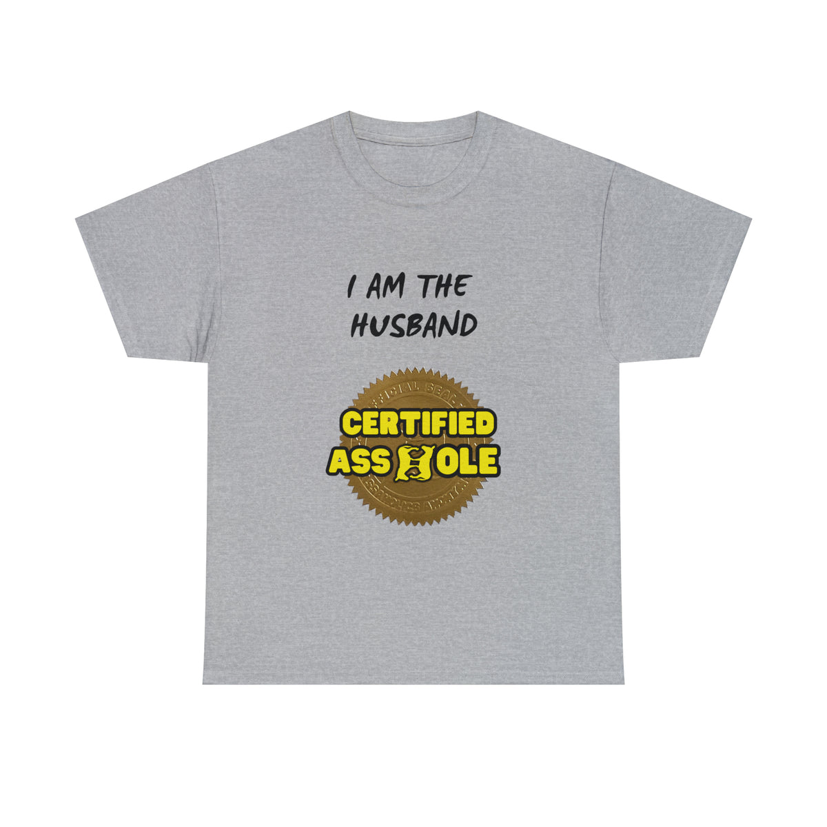 I am the Husband Certified Asshole Tee