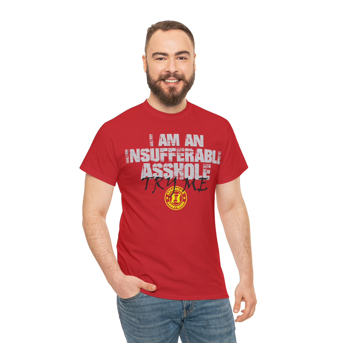 I Am an Insufferable Asshole - Try Me Tee