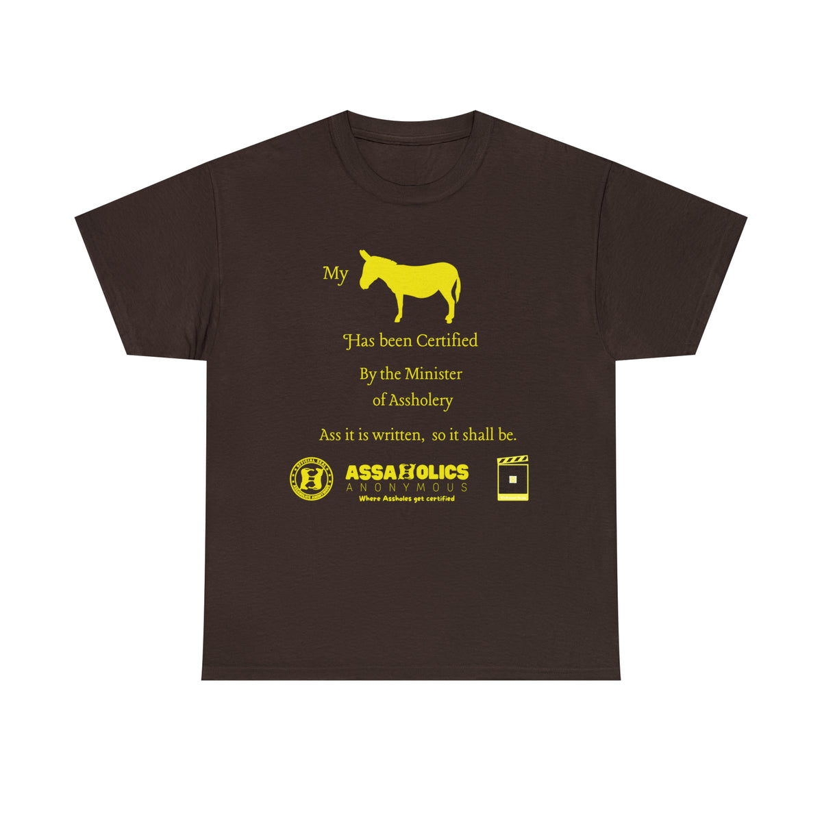 My Ass Has Been Certified By the Minister of Assholery Tee