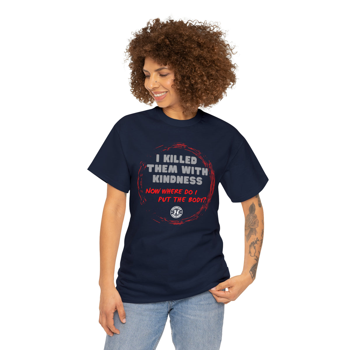 I killed them with Kindness Tee