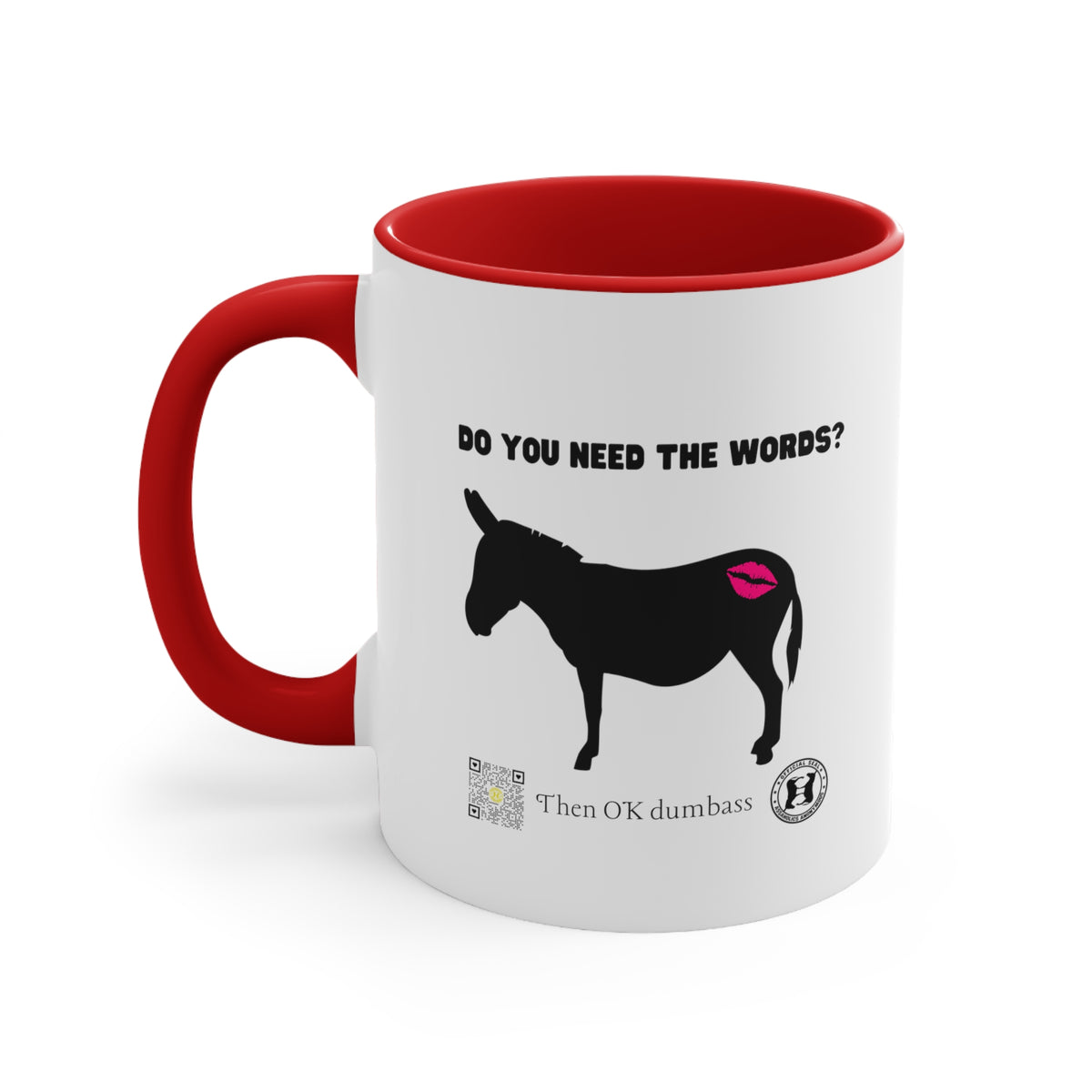 Kiss My Donkey Mug (Pt. 4 - Then Ok Dumbass)